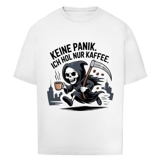 Keine Panik. Ich hol nur Kaffee. – Unisex T-Shirt mit schwarzem Humor