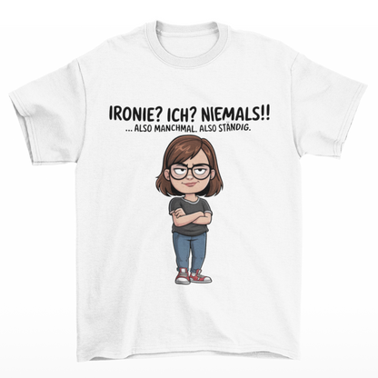 Ironie? Ich? Niemals!!